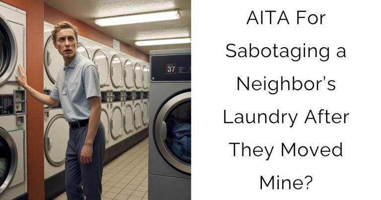 AITA For Sabotaging a Neighbor’s Laundry After They Moved Mine?