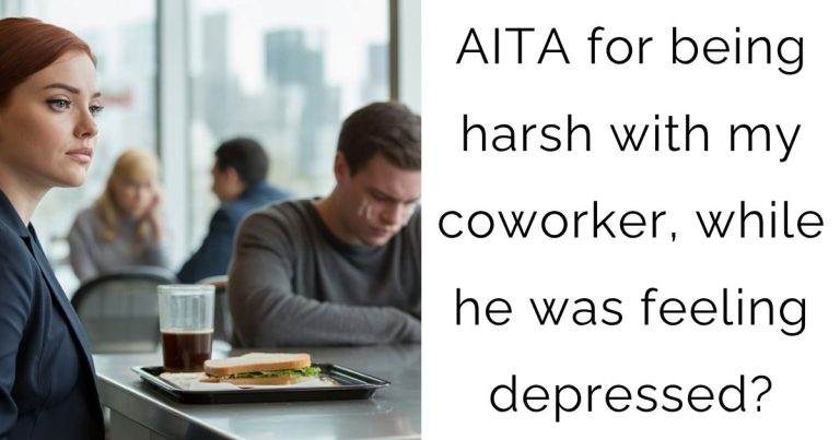 AITA for being harsh with my coworker, while he was feeling depressed?