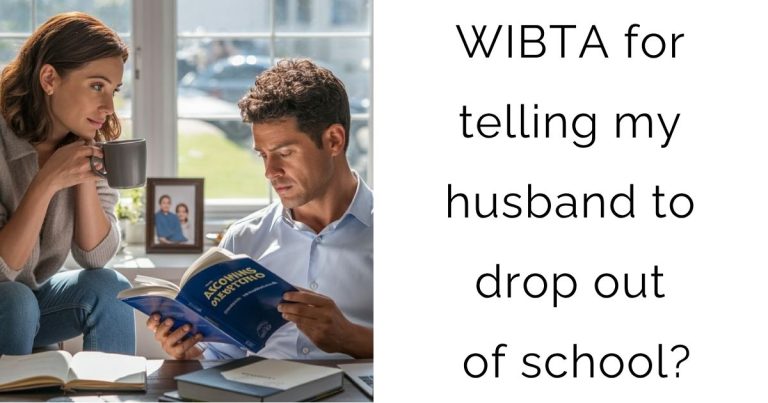WIBTA for telling my husband to drop out of school?