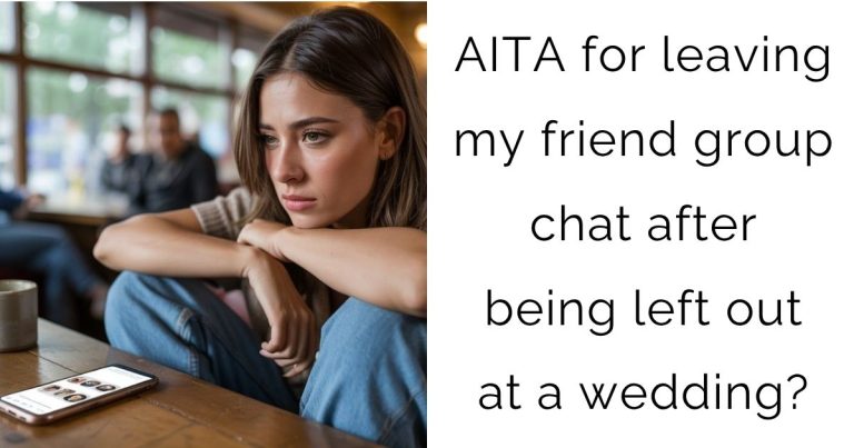 AITA for leaving my friend group chat after being left out at a wedding?