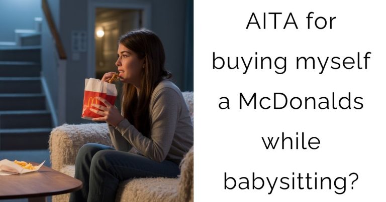 AITA for buying myself a McDonalds while babysitting?