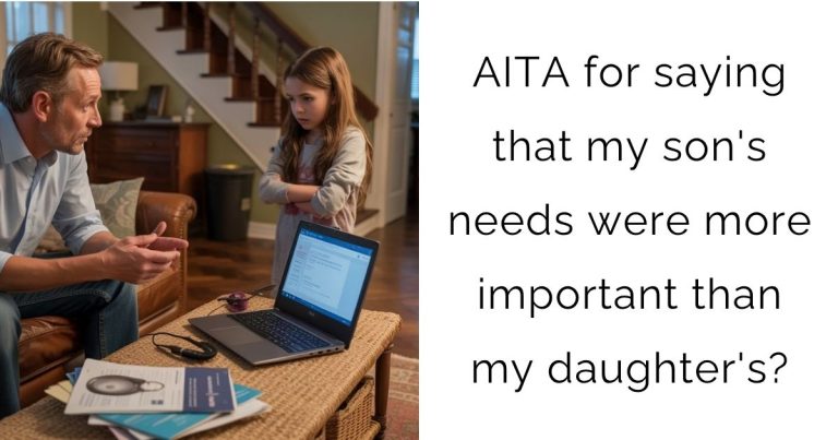 AITA for saying that my son’s needs were more important than my daughter’s?