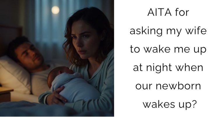 AITA for asking my wife to wake me up at night when our newborn wakes up?