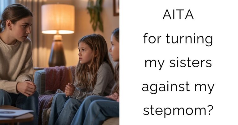 AITA for turning my sisters against my stepmom?