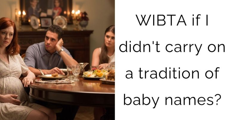 WIBTA if I didn’t carry on a tradition of baby names?