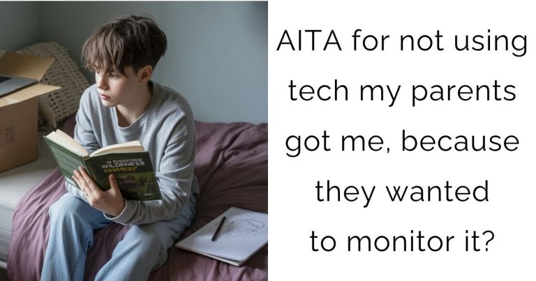 AITA for not using tech my parents got me, because they wanted to monitor it?