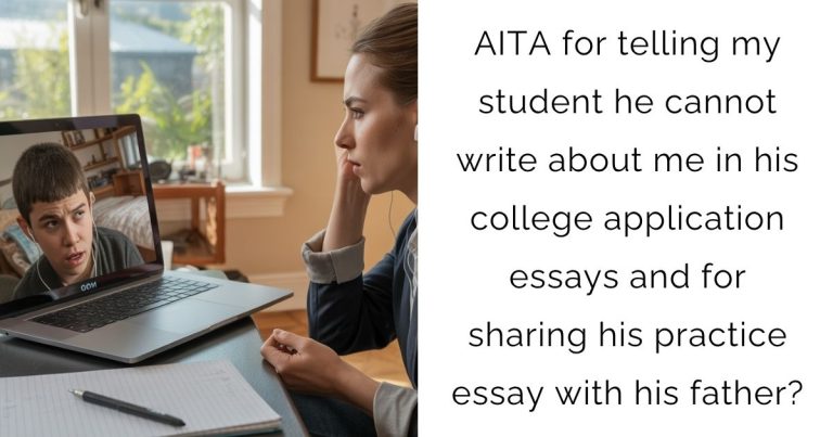 AITA for telling my student he cannot write about me in his college application essays and for sharing his practice essay with his father?