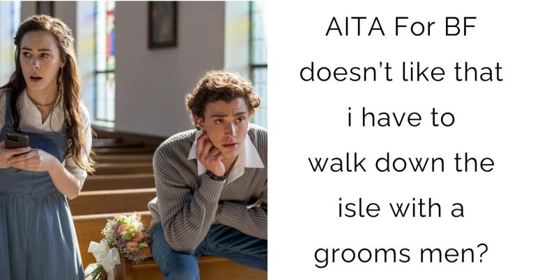 AITA For Boyfriend doesn’t like that i have to walk down the isle with a grooms men?