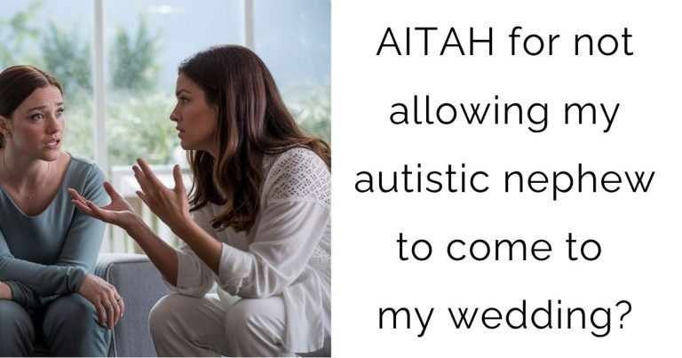 AITAH for not allowing my autistic nephew to come to my wedding?