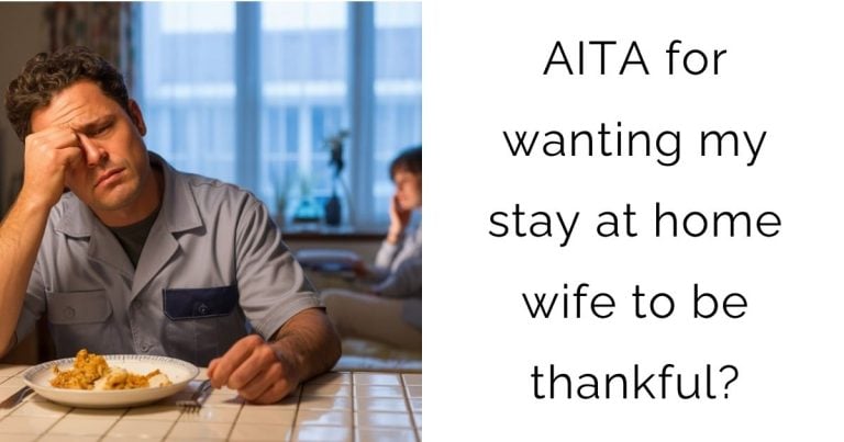 AITA for wanting my stay at home wife to be thankful?