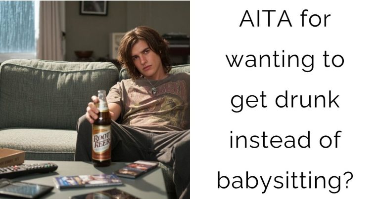 AITA for wanting to get drunk instead of babysitting?