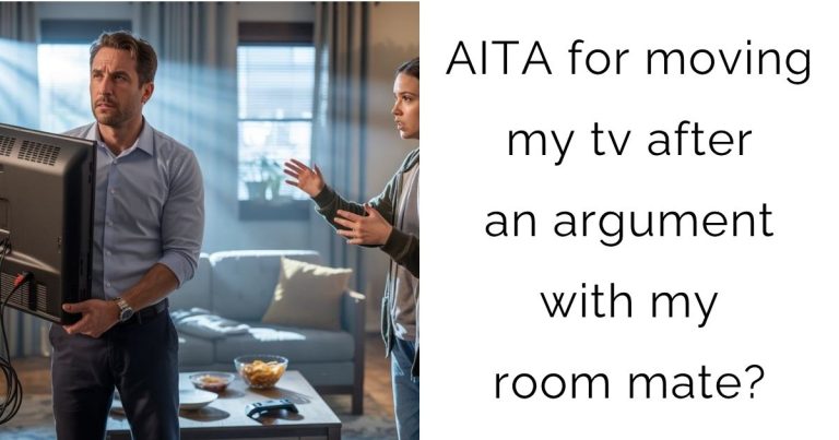 AITA for moving my tv after an argument with my room mate?