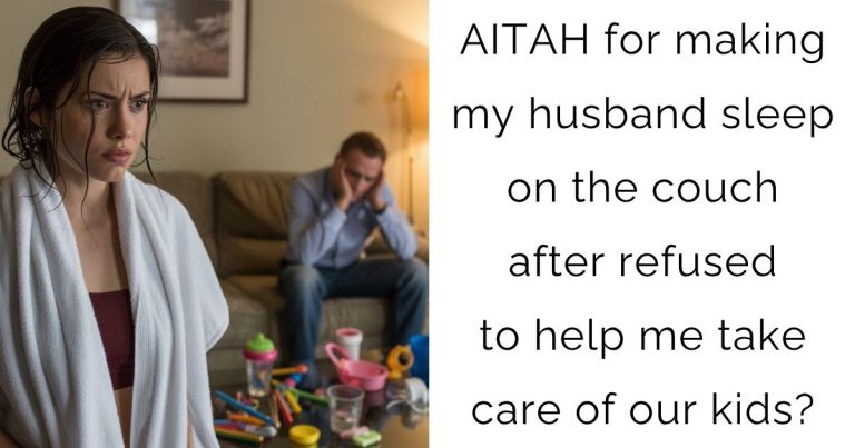 AITAH for making my husband sleep on the couch after refused to help me take care of our kids?