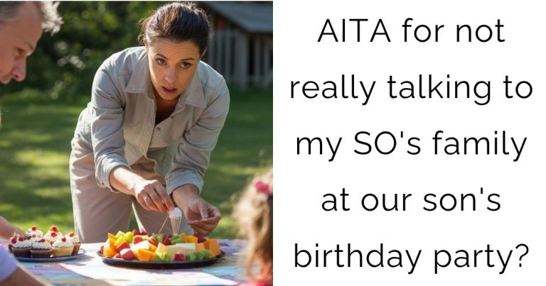 AITA for not really talking to my SO’s family at our son’s birthday party?