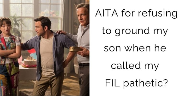 AITA for refusing to ground my son when he called my FIL pathetic?