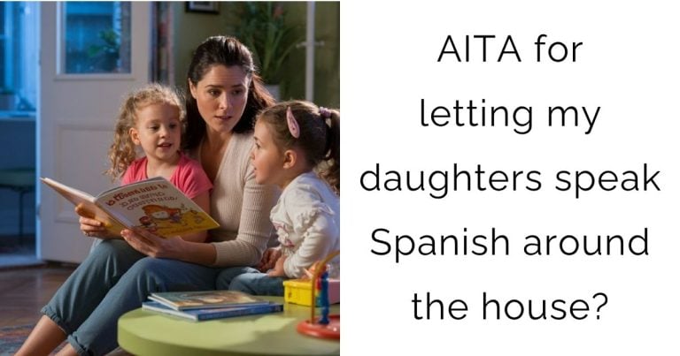 AITA for letting my daughters speak Spanish around the house?