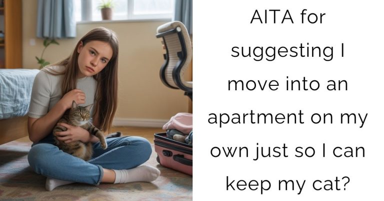 AITA for suggesting I move into an apartment on my own just so I can keep my cat?