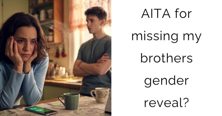 AITA for missing my brothers gender reveal?