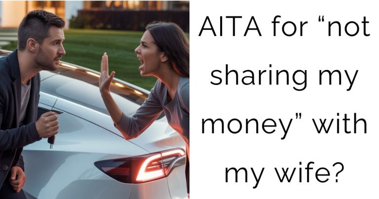 AITA for “not sharing my money” with my wife?