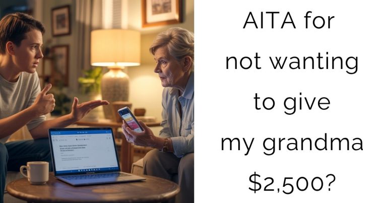 AITA for not wanting to give my grandma $2,500?