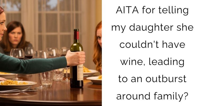 AITA for telling my daughter she couldn’t have wine, leading to an outburst around family?
