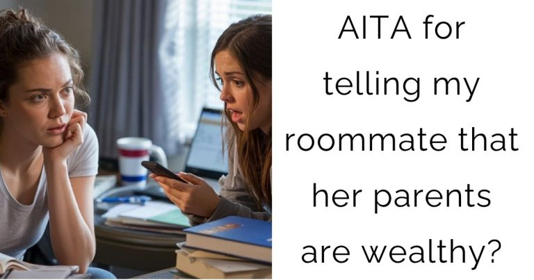 AITA for telling my roommate that her parents are wealthy?