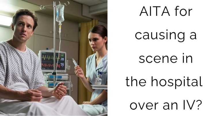 AITA for causing a scene in the hospital over an IV?