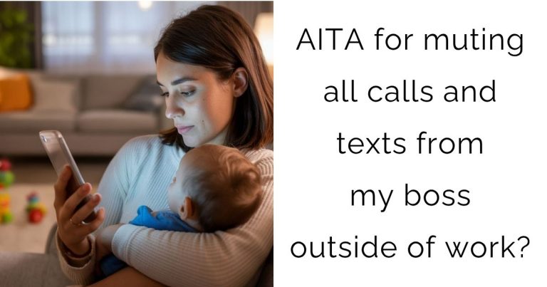 AITA for muting all calls and texts from my boss outside of work?