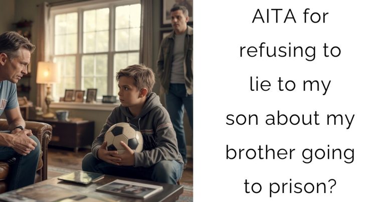 AITA for refusing to lie to my son about my brother going to prison?