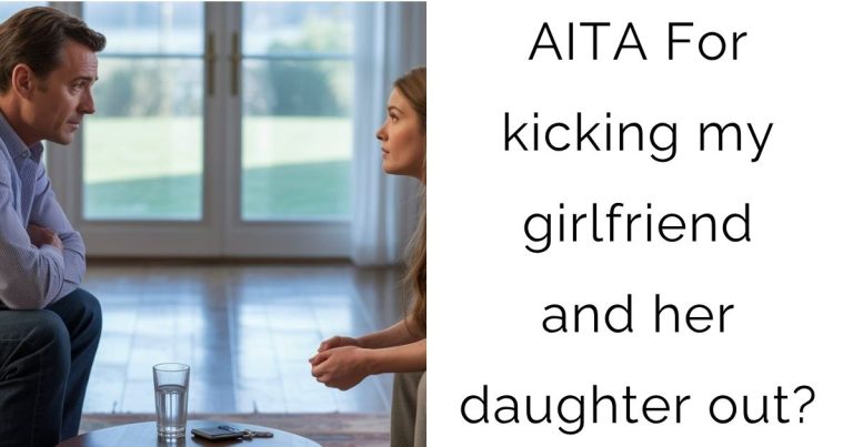 AITA For kicking my girlfriend and her daughter out?