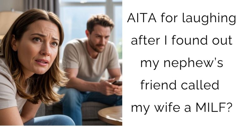 AITA for laughing after I found out my nephew’s friend called my wife a MILF?