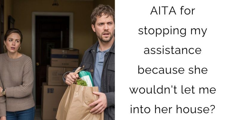 AITA for stopping my assistance because she wouldn’t let me into her house?