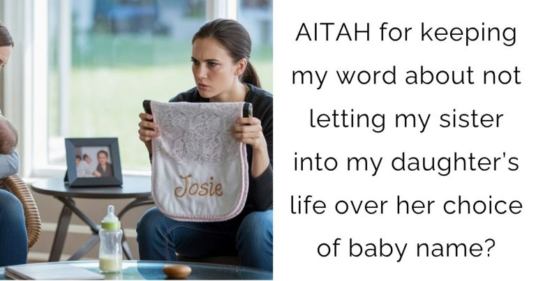 AITAH for keeping my word about not letting my sister into my daughter’s life over her choice of baby name?