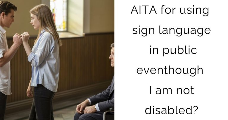 AITA for using sign language in public eventhough I am not disabled?