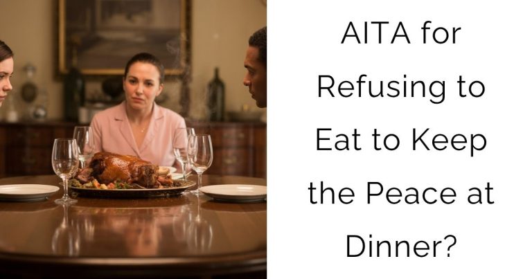 AITA for Refusing to Eat to Keep the Peace at Dinner?