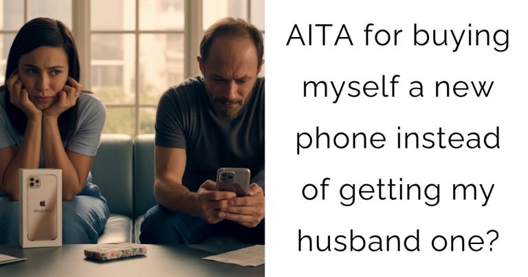 AITA for buying myself a new phone instead of getting my husband one?
