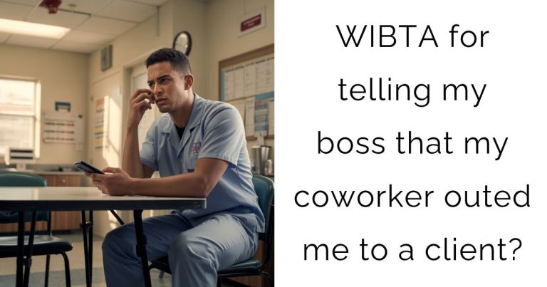 WIBTA for telling my boss that my coworker outed me to a client?