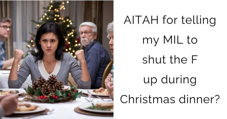 AITAH for telling my MIL to shut the F up during Christmas dinner?