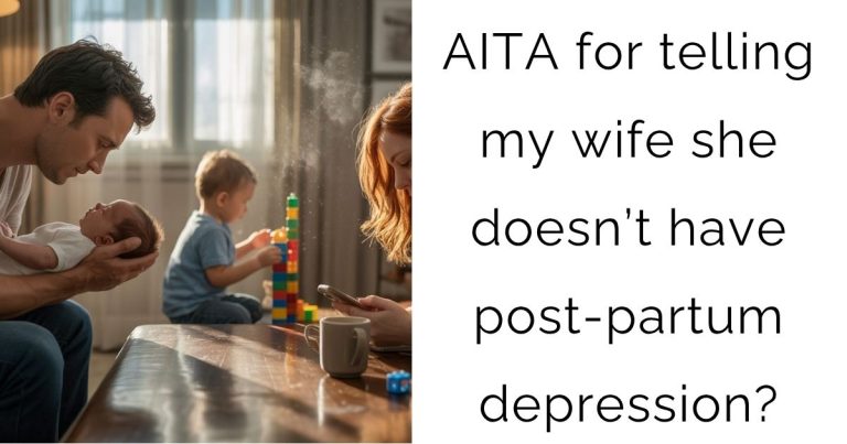AITA for telling my wife she doesn’t have post-partum depression?