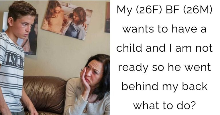 My (26F) BF (26M) wants to have a child and I am not ready so he went behind my back what to do?