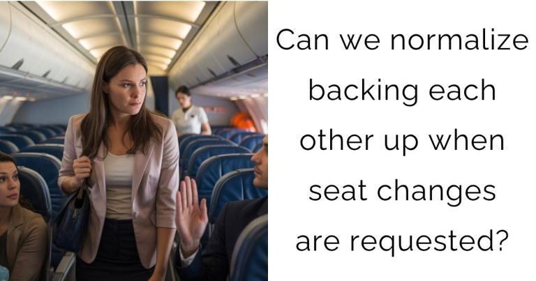 Can we normalize backing each other up when seat changes are requested?