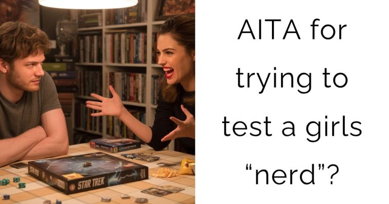 AITA for trying to test a girls “nerd”?
