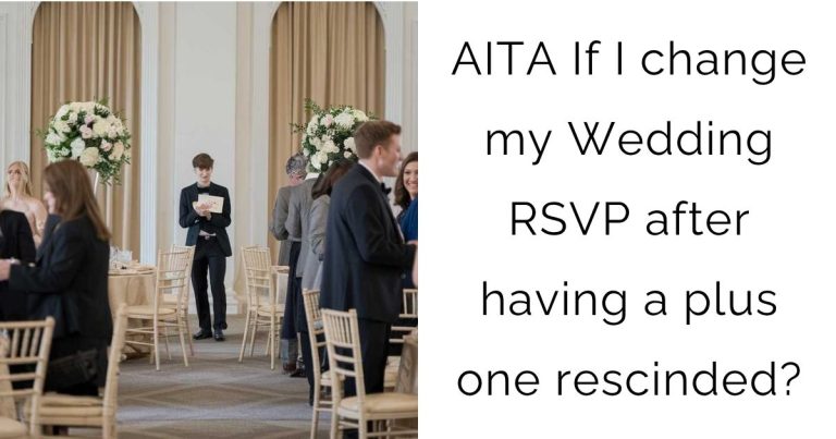 AITA If I change my Wedding RSVP after having a plus one rescinded?