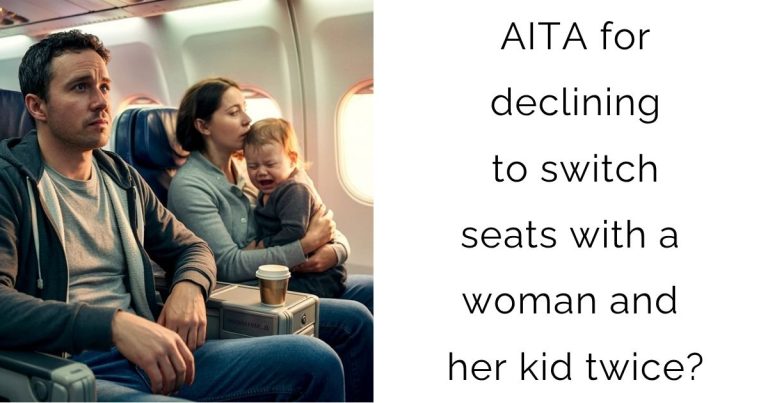 AITA for declining to switch seats with a woman and her kid twice?