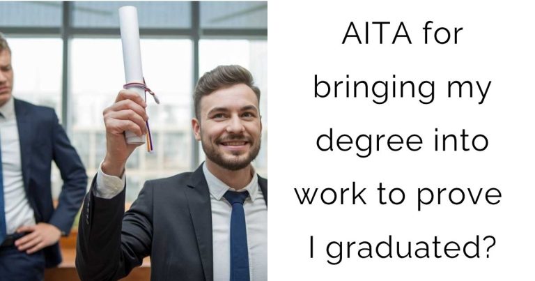 AITA for bringing my degree into work to prove I graduated?