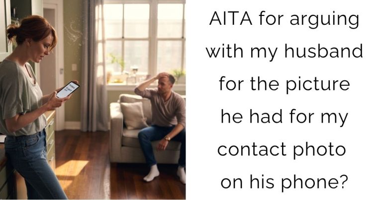 AITA for arguing with my husband for the picture he had for my contact photo on his phone?