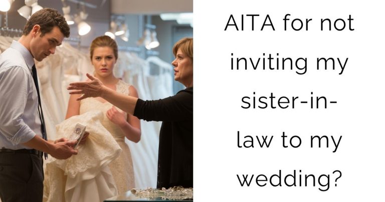 AITA for not inviting my sister-in-law to my wedding?
