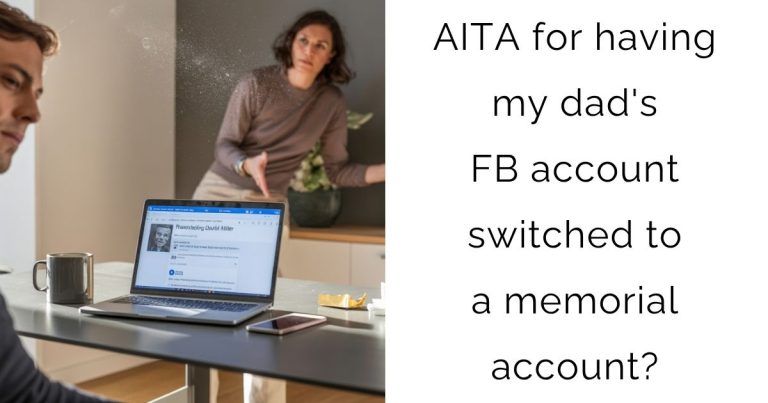 AITA for having my dad’s FB account switched to a memorial account?