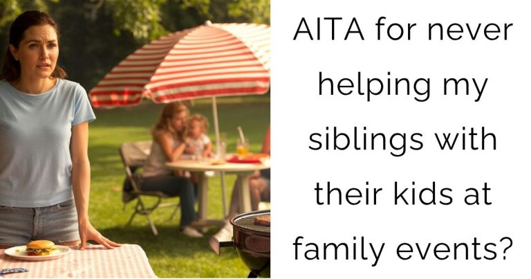 AITA for never helping my siblings with their kids at family events?