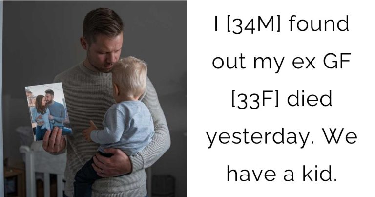 I [34M] found out my ex GF [33F] died yesterday. We have a kid.